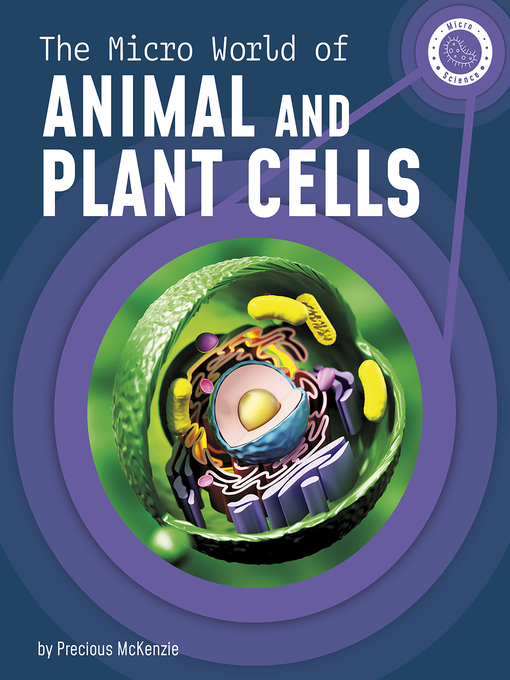 Title details for The Micro World of Animal and Plant Cells by Precious McKenzie - Available